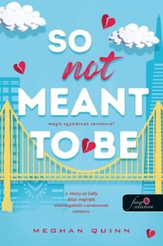 So Not Meant To Be - Mégis egymásnak teremtve? - Meghan Quinn (kötött áras) 