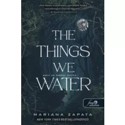   The Things We Water - Amit az ember öntöz - Mariana Zapata (kötött áras)