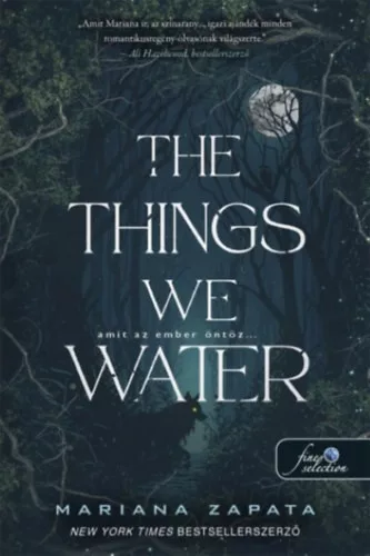 The Things We Water - Amit az ember öntöz - Mariana Zapata (kötött áras)