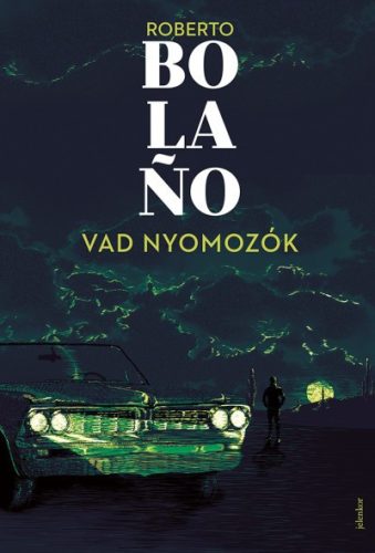 Roberto Bolano - Vad nyomozók 