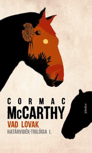 Cormac Mccarthy - Vad lovak - Határvidék-trilógia 1. 