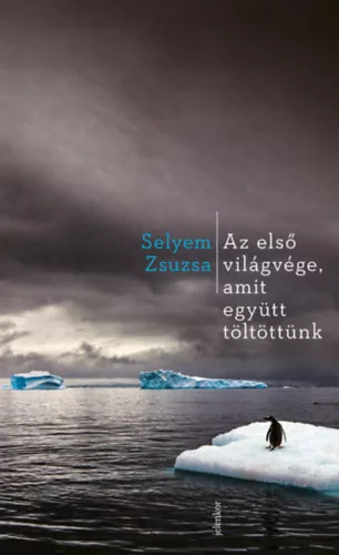 -40% Az első világvége, amit együtt töltöttünk - Selyem Zsuzsa (enyhén sérült borító) 