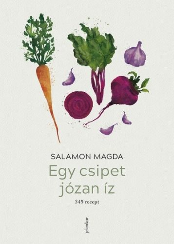 Salamon Magda-Egy csipet józan íz - 345 recept 