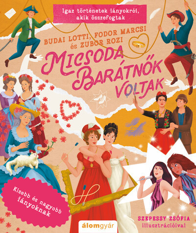 Micsoda barátnők voltak - Kisebb és nagyobb lányoknak - Budai Lotti, Fodor Marcsi, Zubor Rozi (kötött áras) 