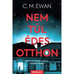 Nem túl édes otthon - C. M. Ewan (kötött áras) 