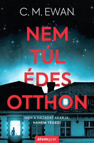 Nem túl édes otthon - C. M. Ewan (kötött áras) 