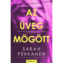Az üveg mögött - Sarah Pekkanen (kötött áras)