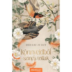 Könnyeidből színes tollak - Hidasi Judit (kötött áras) Könnyeidből színes tollak - Hidasi Judit (kötött áras)