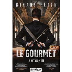   Le Gourmet - A hatalom íze - Bihary Péter (kötött áras) 