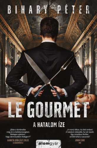 Le Gourmet - A hatalom íze - Bihary Péter (kötött áras) 
