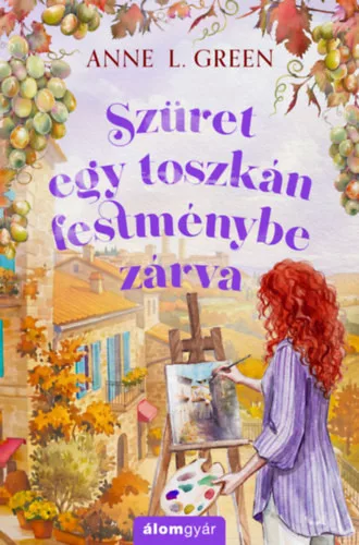 Szüret egy toszkán festménybe zárva (élfestett) - Anne L. Green (kötött áras) 