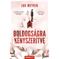 Boldogságra kényszerítve - Jud Meyrin (kötött áras) 