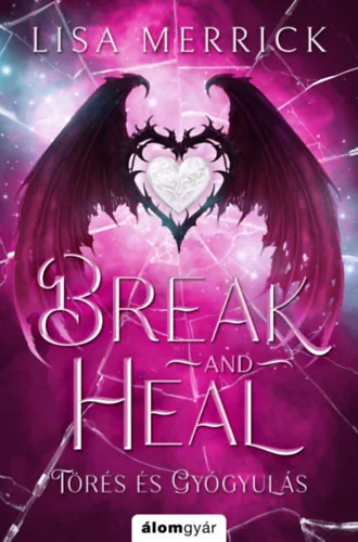 Break and Heal - Törés és gyógyulás (élfestett) - Lisa Merrick (kötött áras) 