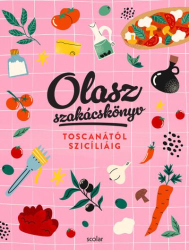 Olasz szakácskönyv - Toscanától Szicíliáig - Illés Andrea, Repka Noémi (kötött áras) 
