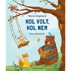 Hol volt, hol nem - Verses állatmesék - Móricz Zsigmond  