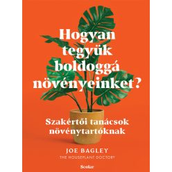   Hogyan tegyük boldoggá növényeinket? -Joe Bagley (kötött áras) 