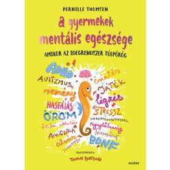   A gyermekek mentális egészsége - Amikor az idegrendszer túlpörög - Pernille Thomsen (kötött áras) 