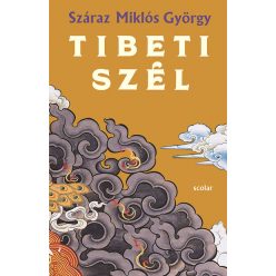 Tibeti szél - Száraz Miklós György (kötött áras)  Tibeti szél - Száraz Miklós György (kötött áras)