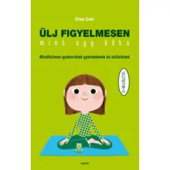   Eline Snel - Ülj figyelmesen, mint egy béka - Mindfulness-gyakorlatok