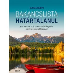   Bakancslista - Határtalanul - 500 határon túli, szomszédolós helyszín - Kocsis Noémi (kötött áras) 
