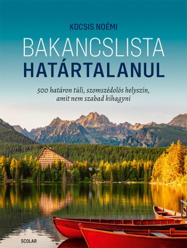 Bakancslista - Határtalanul - 500 határon túli, szomszédolós helyszín - Kocsis Noémi (kötött áras) 