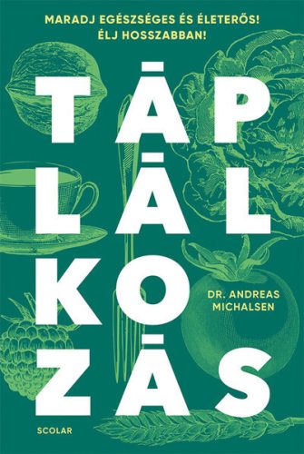 Táplálkozás - Maradj egészséges és életerős! - Dr. Andreas Michalsen (kötött áras) 