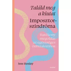   Találd meg a kiutat - Imposztorszindróma - Hatékony megoldás az egészséges önbizalomhoz - Jess Henley (kötött áras) 
