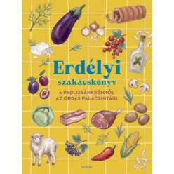   Erdélyi szakácskönyv - A padlizsánkrémtől az ordás palacsintáig - Bordás Mihály (kötött áras) 