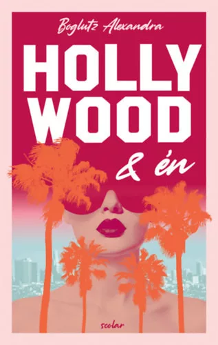Hollywood és én -  Boglutz Alexandra (kötött áras) 