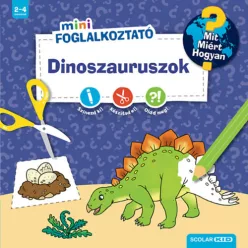   Dinoszauruszok - Mit? Miért? Hogyan? - Matricás foglalkoztató 