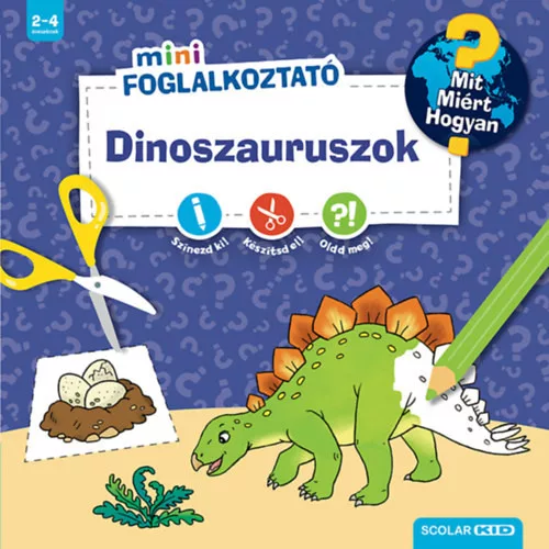 Dinoszauruszok - Mit? Miért? Hogyan? - Matricás foglalkoztató 