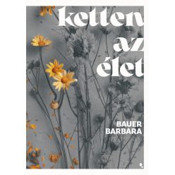 Ketten az élet - Bauer Barbara (kötött áras) 