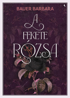 A fekete rózsa (élfestett) - Bauer Barbara 