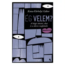   Ég velem? - A kiégés tünetei, okai és a sikeres megküzdés - Kuna-Várhelyi Gábor (már nem kötött áras) 
