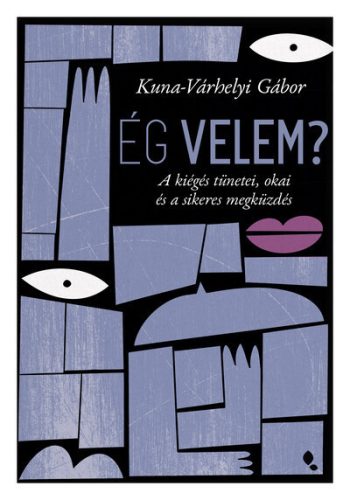 Ég velem? - A kiégés tünetei, okai és a sikeres megküzdés - Kuna-Várhelyi Gábor (kötött áras) 