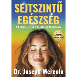   Sejtszintű egészség - A hosszú élet és a boldogság tudománya - Joseph Mercola (kötött áras) 