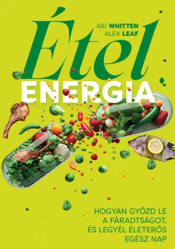 Ételenergia - Alex Leaf, Ari Whitten (kötött áras) 