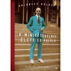   Ablonczy Balázs - A miniszterelnök élete és halála - Teleki Pál (puha)
