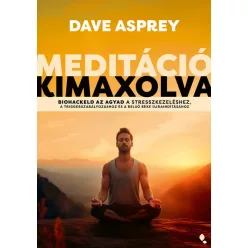 Meditáció kimaxolva - Dave Asprey (kötött áras) 