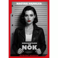 Sorozatgyilkos nők - Magyari Hajnalka (kötött áras) 