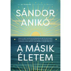 A másik életem - Sándor Anikó (kötött áras) 