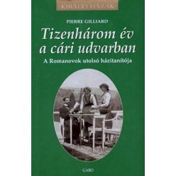   Tizenhárom év a cári udvarban - Pierre Gilliard (kötött áras) 