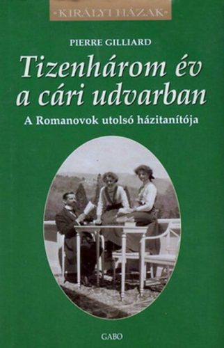 Tizenhárom év a cári udvarban - Pierre Gilliard (kötött áras) 