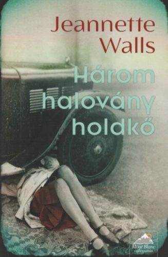 Három halovány holdkő - Jeannette Walls (kötött áras) 