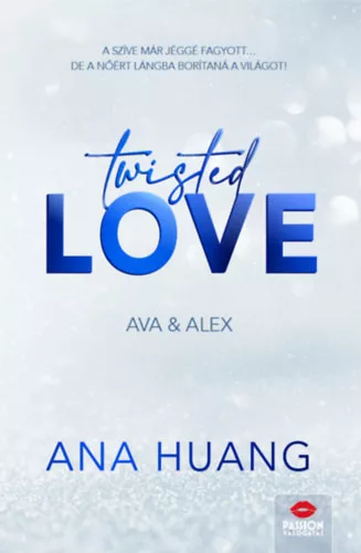 Twisted Love - Ava & Alex - Twisted-sorozat 1. rész (élfestett) - Ana Huang (kötött áras)