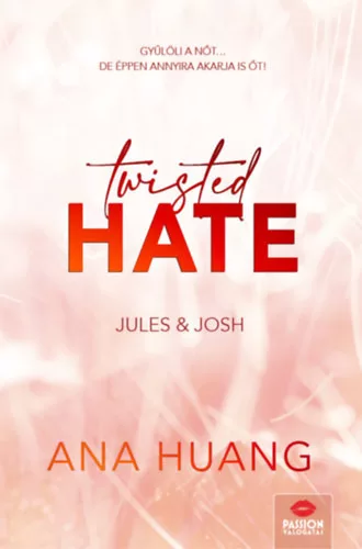 Twisted Hate - Jules & Josh - Twisted-sorozat 3. rész (élfestett) - Ana Huang (kötött áras)