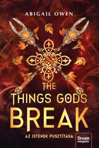 The Things Gods Break - Az istenek pusztítása - Abigail Owen (kötött áras) 