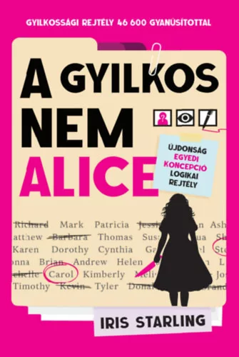 A gyilkos nem Alice - Gyilkossági rejtély 46 600 gyanúsítottal - Iris Starling (kötött áras) 
