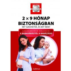   2x9 hónap biztonságban - Mit szedhetek, és mit nem? - Szakemberek válaszai a babavárástól a babázásig