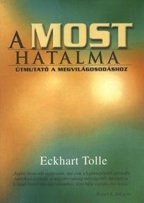 Eckhart Tolle - A most hatalma 